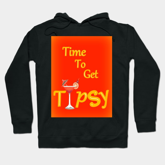 Time To Get Tipsy Hoodie by SartorisArt1